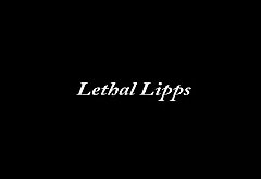 Lethal Lippz Lethal Blowjob