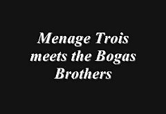 Menage Trois meets the Bogas boyfrienders