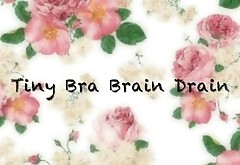 Tiny Bra Brain Drain
